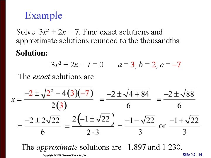 Example Solve 3 x 2 + 2 x = 7. Find exact solutions and