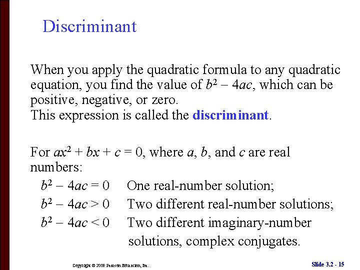 Discriminant When you apply the quadratic formula to any quadratic equation, you find the
