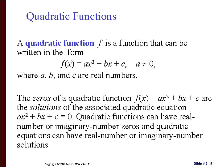 Quadratic Functions A quadratic function f is a function that can be written in