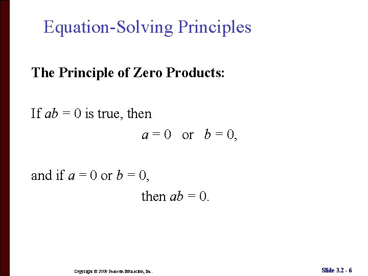 Equation-Solving Principles The Principle of Zero Products: If ab = 0 is true, then
