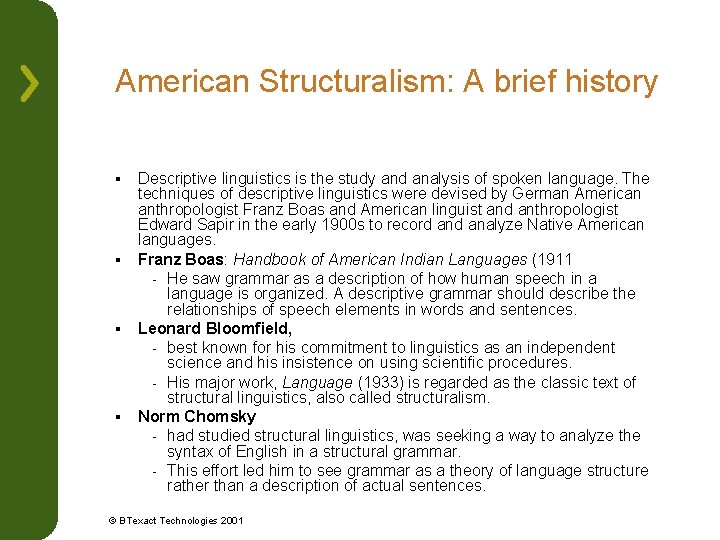 American Structuralism: A brief history § § Descriptive linguistics is the study and analysis