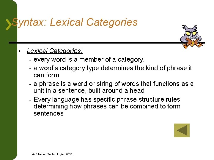 Syntax: Lexical Categories § Lexical Categories: - every word is a member of a