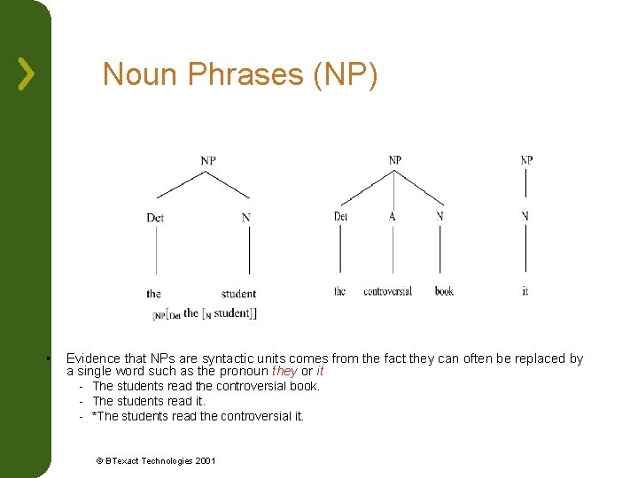 Noun Phrases (NP) § Evidence that NPs are syntactic units comes from the fact