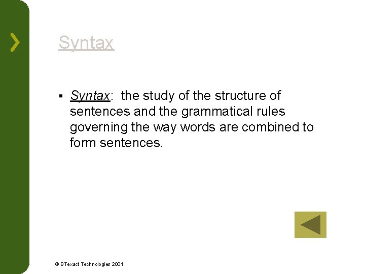 Syntax § Syntax: the study of the structure of sentences and the grammatical rules