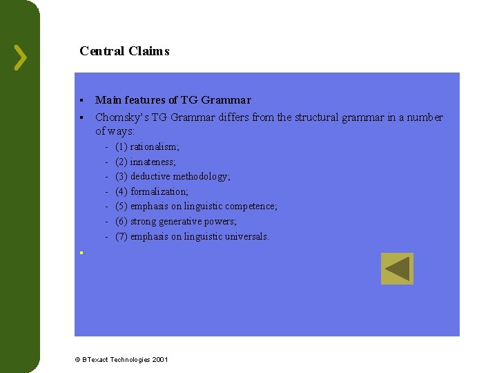 Central Claims Main features of TG Grammar § Chomsky’s TG Grammar differs from the