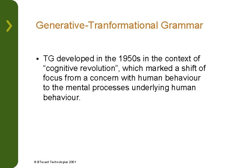 Generative-Tranformational Grammar § TG developed in the 1950 s in the context of “cognitive