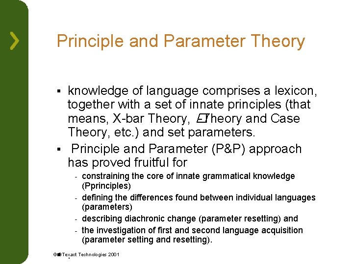 Principle and Parameter Theory knowledge of language comprises a lexicon, together with a set