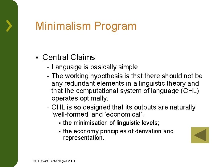 Minimalism Program § Central Claims Language is basically simple - The working hypothesis is