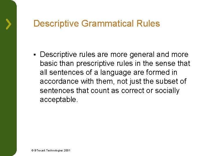 Descriptive Grammatical Rules § Descriptive rules are more general and more basic than prescriptive