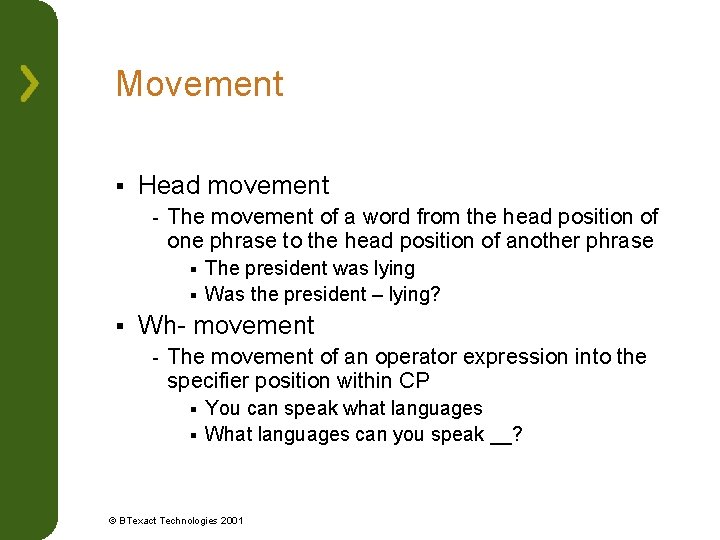 Movement § Head movement - The movement of a word from the head position