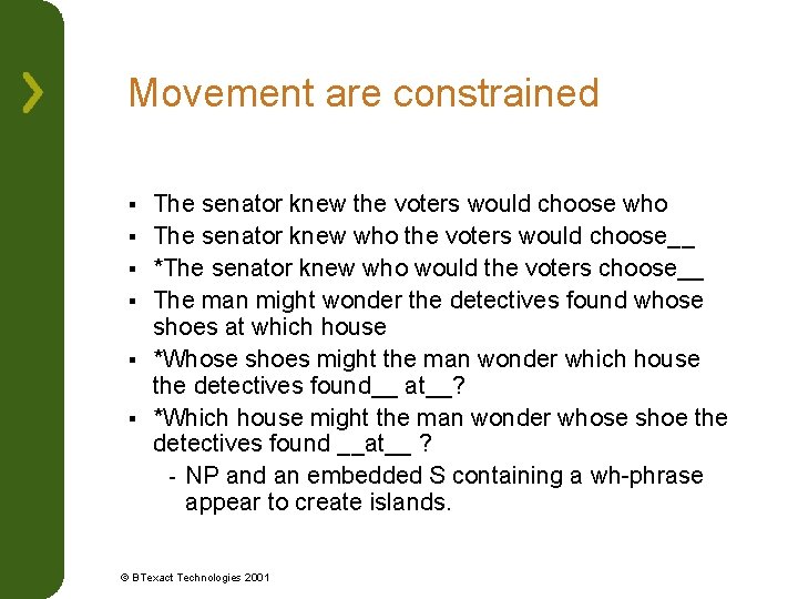 Movement are constrained § § § The senator knew the voters would choose who