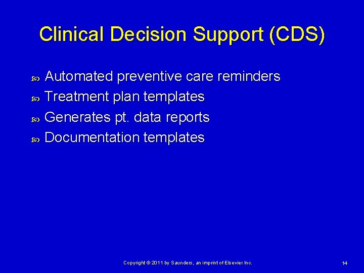 Clinical Decision Support (CDS) Automated preventive care reminders Treatment plan templates Generates pt. data Clinical Decision Support (CDS) Automated preventive care reminders Treatment plan templates Generates pt. data