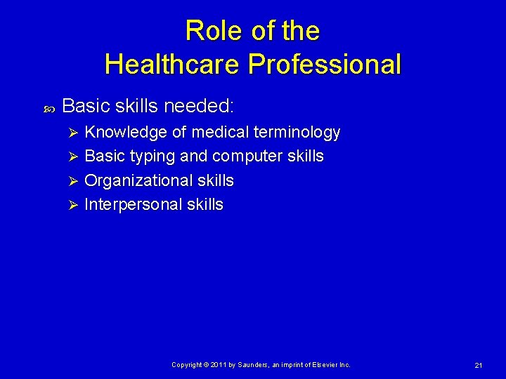 Role of the Healthcare Professional Basic skills needed: Knowledge of medical terminology Ø Basic Role of the Healthcare Professional Basic skills needed: Knowledge of medical terminology Ø Basic