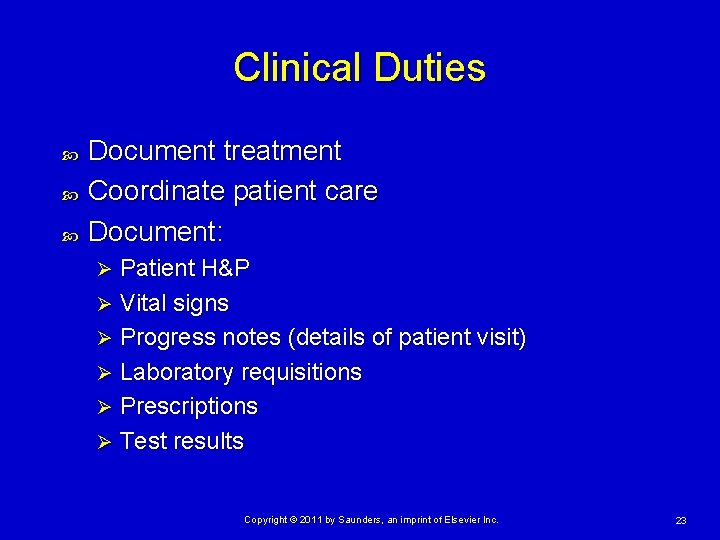 Clinical Duties Document treatment Coordinate patient care Document: Patient H&P Ø Vital signs Ø Clinical Duties Document treatment Coordinate patient care Document: Patient H&P Ø Vital signs Ø