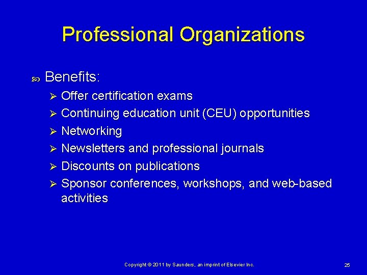 Professional Organizations Benefits: Offer certification exams Ø Continuing education unit (CEU) opportunities Ø Networking Professional Organizations Benefits: Offer certification exams Ø Continuing education unit (CEU) opportunities Ø Networking