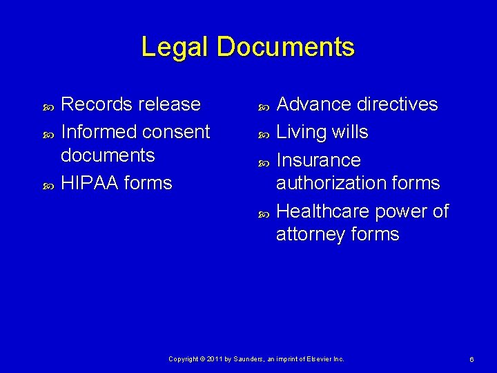 Legal Documents Records release Informed consent documents HIPAA forms Advance directives Living wills Insurance Legal Documents Records release Informed consent documents HIPAA forms Advance directives Living wills Insurance