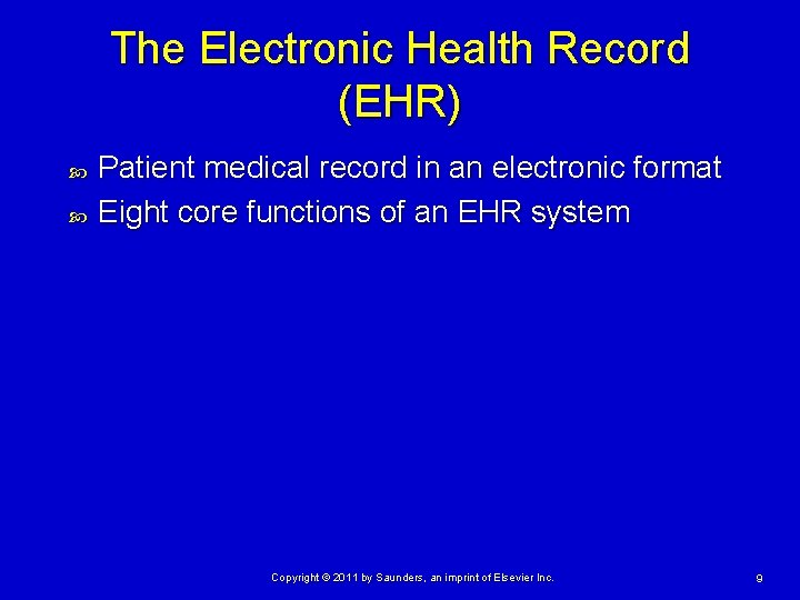 The Electronic Health Record (EHR) Patient medical record in an electronic format Eight core The Electronic Health Record (EHR) Patient medical record in an electronic format Eight core