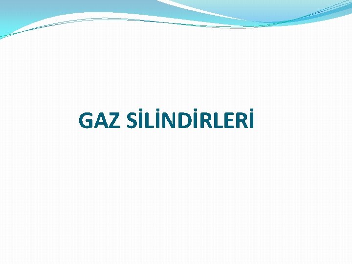 GAZ SİLİNDİRLERİ 