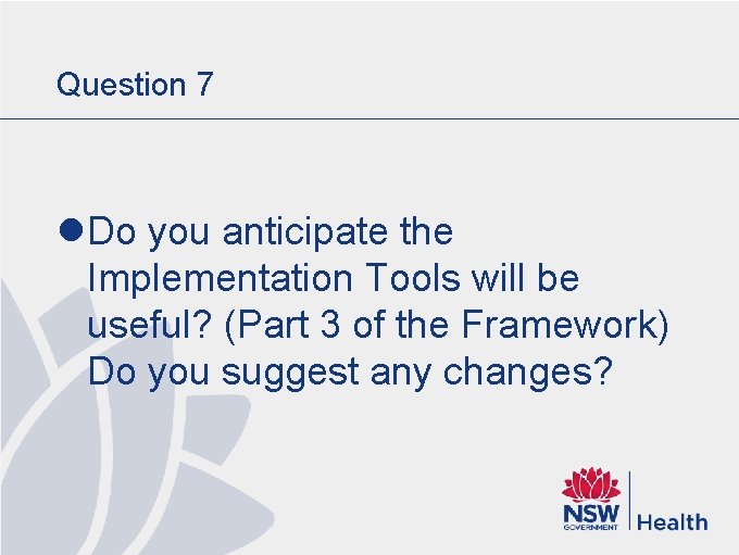 Question 7 l Do you anticipate the Implementation Tools will be useful? (Part 3 Question 7 l Do you anticipate the Implementation Tools will be useful? (Part 3