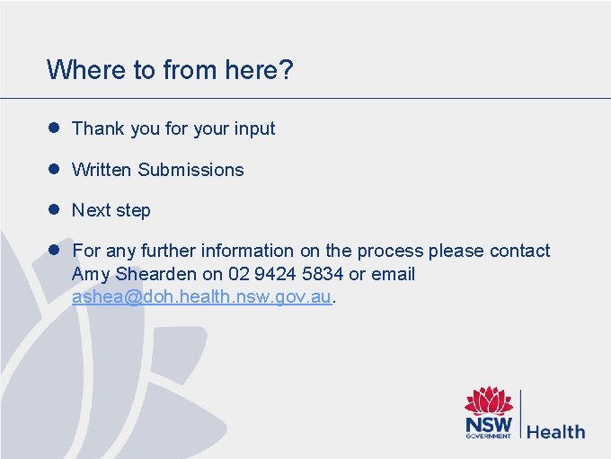 Where to from here? l Thank you for your input l Written Submissions l Where to from here? l Thank you for your input l Written Submissions l