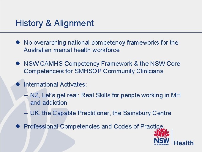 History & Alignment l No overarching national competency frameworks for the Australian mental health History & Alignment l No overarching national competency frameworks for the Australian mental health