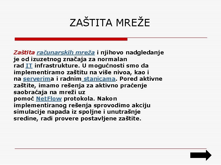 ZAŠTITA MREŽE Zaštita računarskih mreža i njihovo nadgledanje je od izuzetnog značaja za normalan