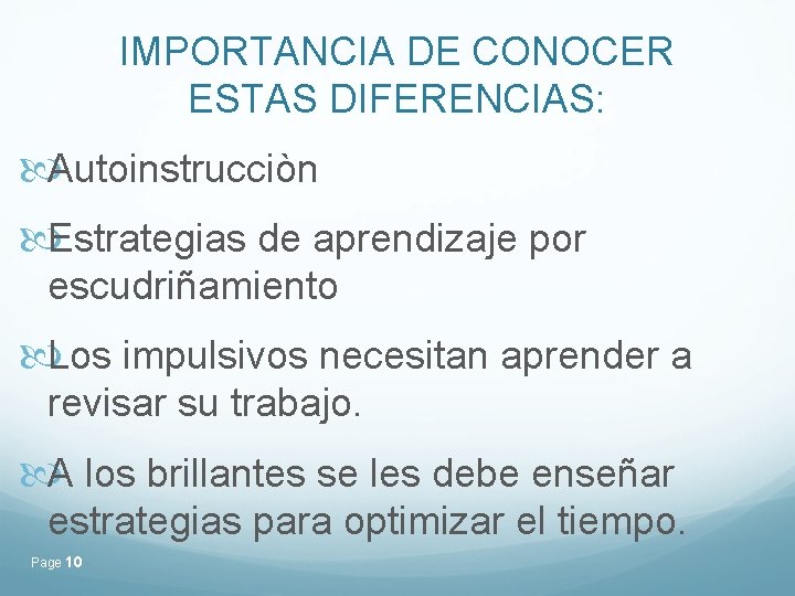 IMPORTANCIA DE CONOCER ESTAS DIFERENCIAS: Autoinstrucciòn Estrategias de aprendizaje por escudriñamiento Los impulsivos necesitan IMPORTANCIA DE CONOCER ESTAS DIFERENCIAS: Autoinstrucciòn Estrategias de aprendizaje por escudriñamiento Los impulsivos necesitan