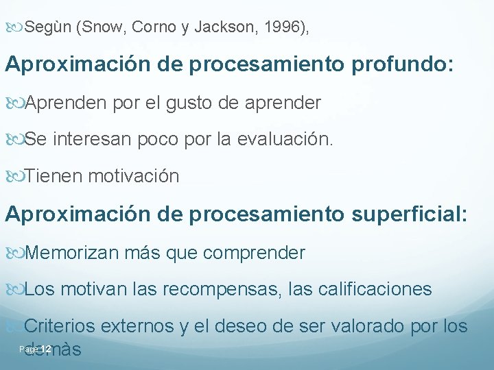 Segùn (Snow, Corno y Jackson, 1996), Aproximación de procesamiento profundo: Aprenden por el Segùn (Snow, Corno y Jackson, 1996), Aproximación de procesamiento profundo: Aprenden por el