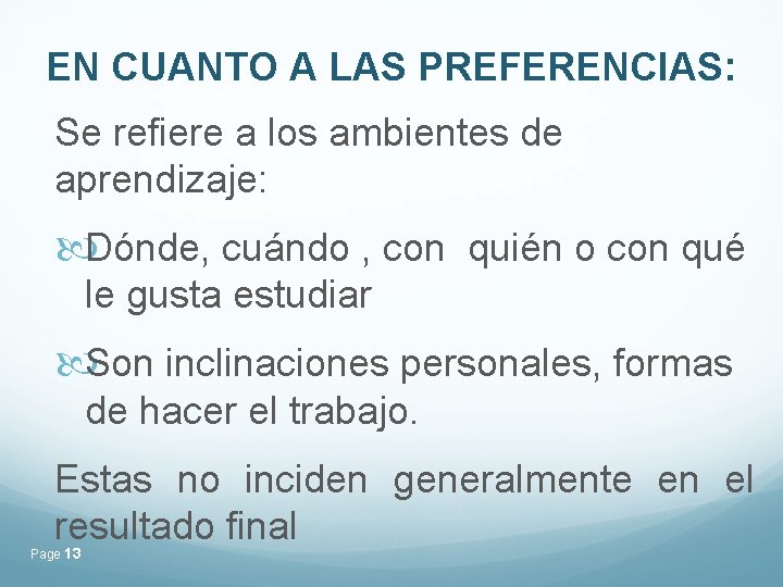 EN CUANTO A LAS PREFERENCIAS: Se refiere a los ambientes de aprendizaje: Dónde, cuándo EN CUANTO A LAS PREFERENCIAS: Se refiere a los ambientes de aprendizaje: Dónde, cuándo