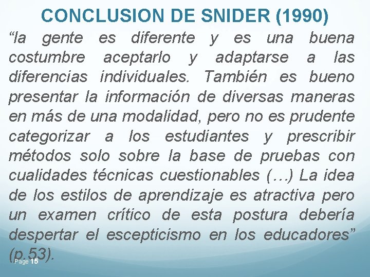 CONCLUSION DE SNIDER (1990) “la gente es diferente y es una buena costumbre aceptarlo CONCLUSION DE SNIDER (1990) “la gente es diferente y es una buena costumbre aceptarlo