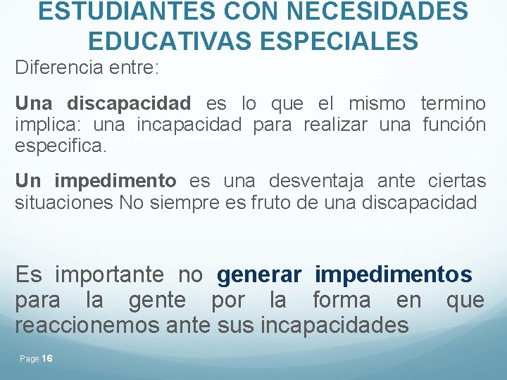 ESTUDIANTES CON NECESIDADES EDUCATIVAS ESPECIALES Diferencia entre: Una discapacidad es lo que el mismo ESTUDIANTES CON NECESIDADES EDUCATIVAS ESPECIALES Diferencia entre: Una discapacidad es lo que el mismo