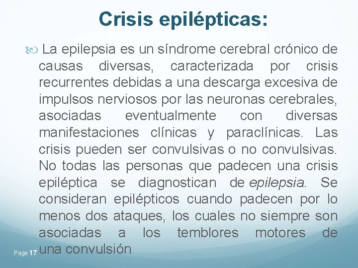 Crisis epilépticas: La epilepsia es un síndrome cerebral crónico de causas diversas, caracterizada por Crisis epilépticas: La epilepsia es un síndrome cerebral crónico de causas diversas, caracterizada por