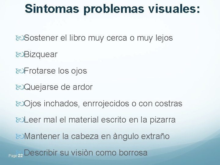 Sintomas problemas visuales: Sostener el libro muy cerca o muy lejos Bizquear Frotarse los Sintomas problemas visuales: Sostener el libro muy cerca o muy lejos Bizquear Frotarse los
