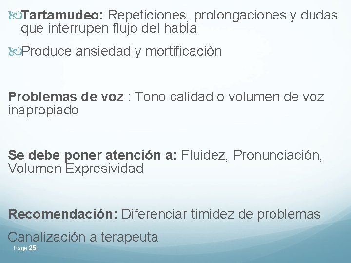 Tartamudeo: Repeticiones, prolongaciones y dudas que interrupen flujo del habla Produce ansiedad y Tartamudeo: Repeticiones, prolongaciones y dudas que interrupen flujo del habla Produce ansiedad y
