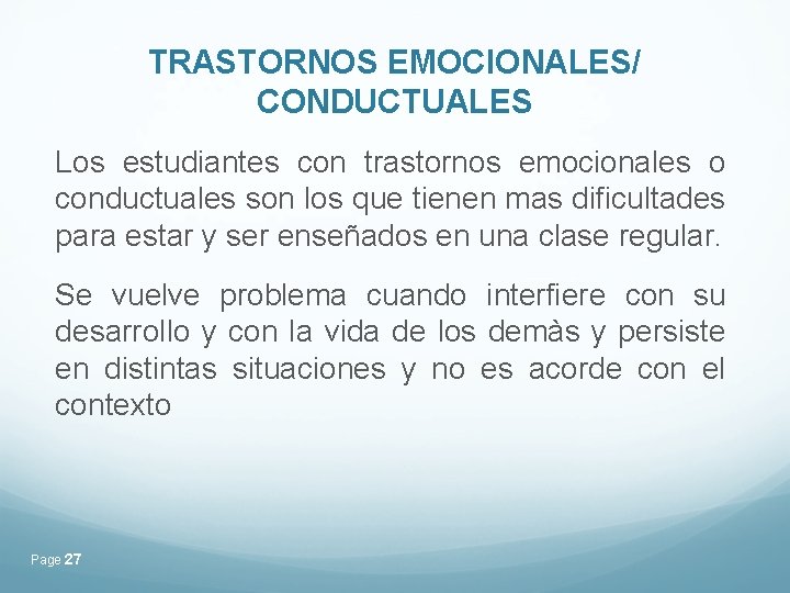 TRASTORNOS EMOCIONALES/ CONDUCTUALES Los estudiantes con trastornos emocionales o conductuales son los que tienen TRASTORNOS EMOCIONALES/ CONDUCTUALES Los estudiantes con trastornos emocionales o conductuales son los que tienen