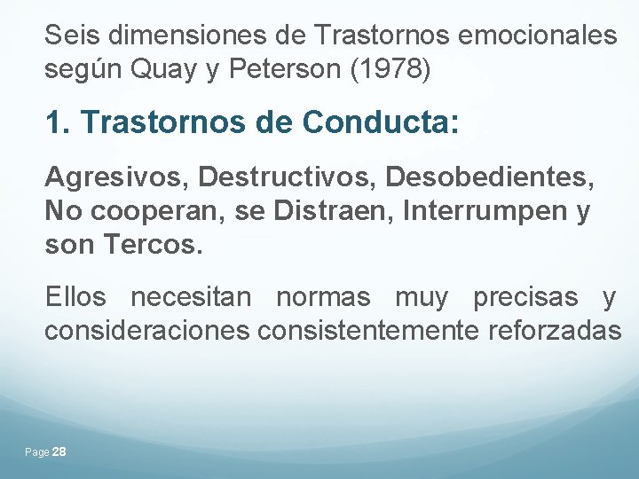 Seis dimensiones de Trastornos emocionales según Quay y Peterson (1978) 1. Trastornos de Conducta: Seis dimensiones de Trastornos emocionales según Quay y Peterson (1978) 1. Trastornos de Conducta: