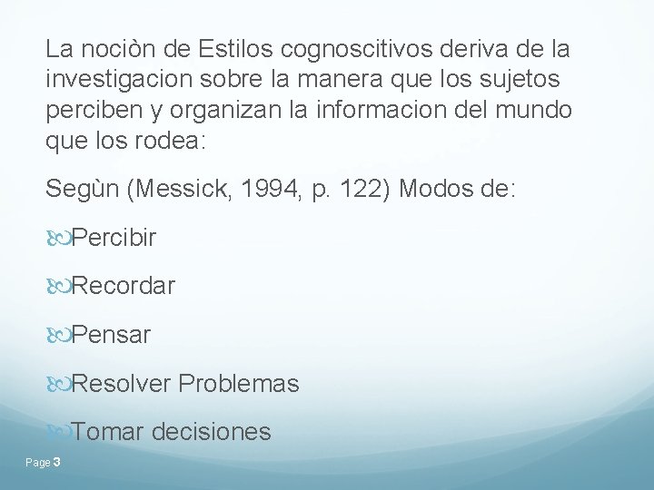La nociòn de Estilos cognoscitivos deriva de la investigacion sobre la manera que los La nociòn de Estilos cognoscitivos deriva de la investigacion sobre la manera que los