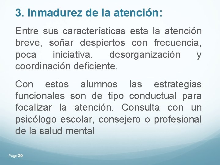 3. Inmadurez de la atención: Entre sus características esta la atención breve, soñar despiertos 3. Inmadurez de la atención: Entre sus características esta la atención breve, soñar despiertos