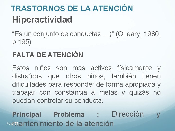 TRASTORNOS DE LA ATENCIÒN Hiperactividad “Es un conjunto de conductas …)” (OLeary, 1980, p. TRASTORNOS DE LA ATENCIÒN Hiperactividad “Es un conjunto de conductas …)” (OLeary, 1980, p.
