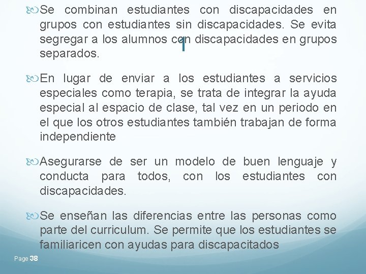 Se combinan estudiantes con discapacidades en grupos con estudiantes sin discapacidades. Se evita Se combinan estudiantes con discapacidades en grupos con estudiantes sin discapacidades. Se evita