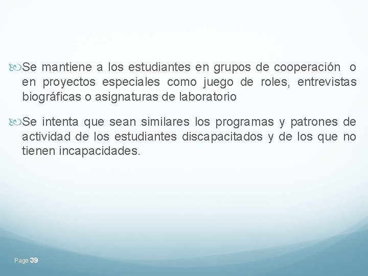 Se mantiene a los estudiantes en grupos de cooperación o en proyectos especiales Se mantiene a los estudiantes en grupos de cooperación o en proyectos especiales
