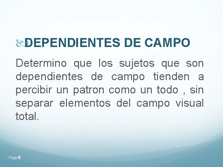 DEPENDIENTES DE CAMPO Determino que los sujetos que son dependientes de campo tienden DEPENDIENTES DE CAMPO Determino que los sujetos que son dependientes de campo tienden