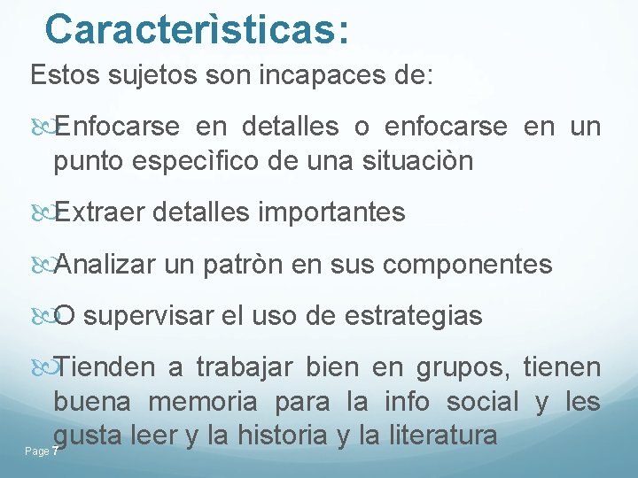 Caracterìsticas: Estos sujetos son incapaces de: Enfocarse en detalles o enfocarse en un punto Caracterìsticas: Estos sujetos son incapaces de: Enfocarse en detalles o enfocarse en un punto