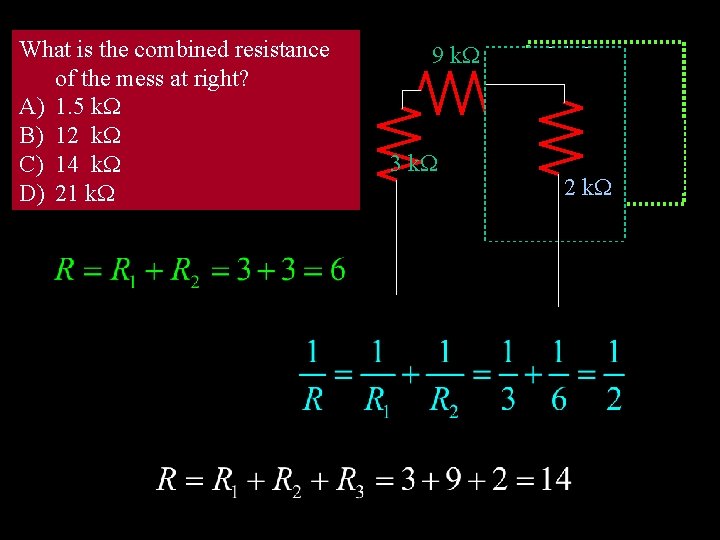 What is the combined resistance of the mess at right? A) 1. 5 k