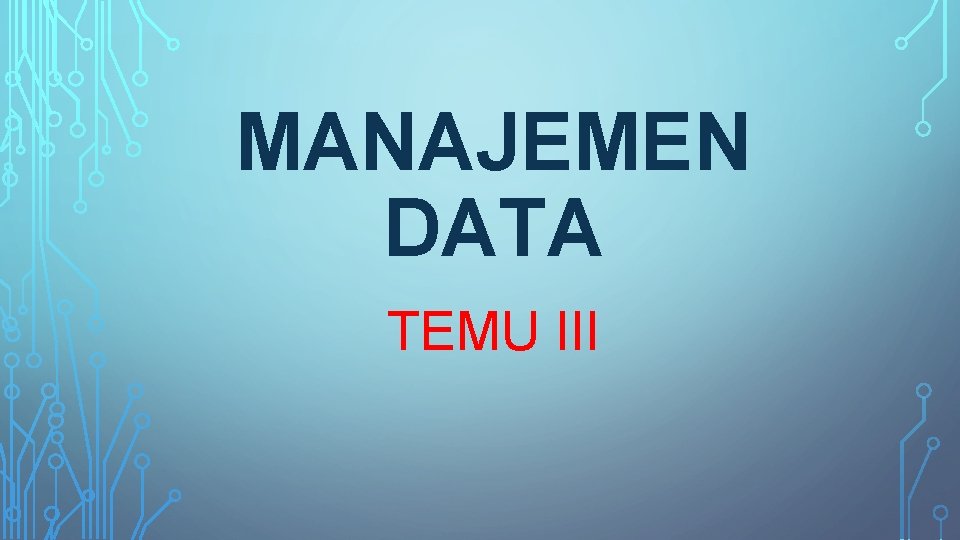 MANAJEMEN DATA TEMU III 