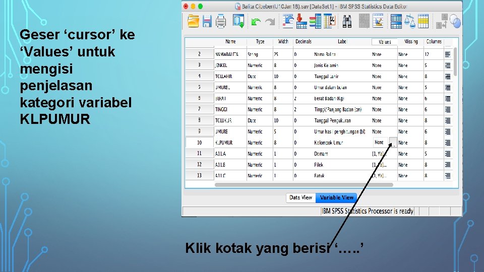 Geser ‘cursor’ ke ‘Values’ untuk mengisi penjelasan kategori variabel KLPUMUR Klik kotak yang berisi