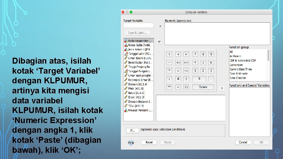 Dibagian atas, isilah kotak ‘Target Variabel’ dengan KLPUMUR, artinya kita mengisi data variabel KLPUMUR,