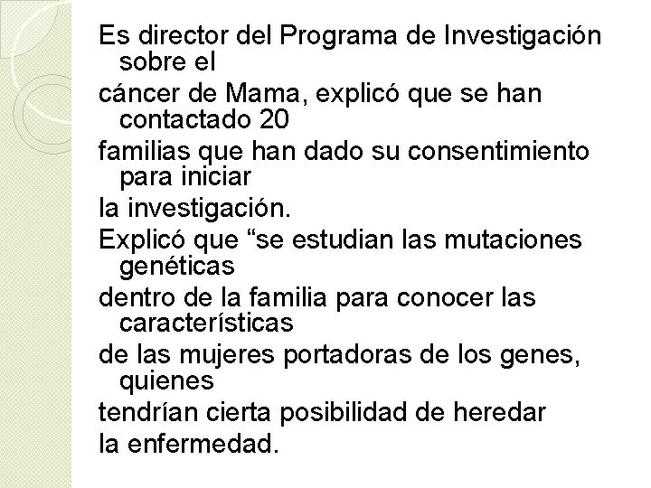 Es director del Programa de Investigación sobre el cáncer de Mama, explicó que se