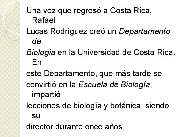 Una vez que regresó a Costa Rica, Rafael Lucas Rodríguez creó un Departamento de