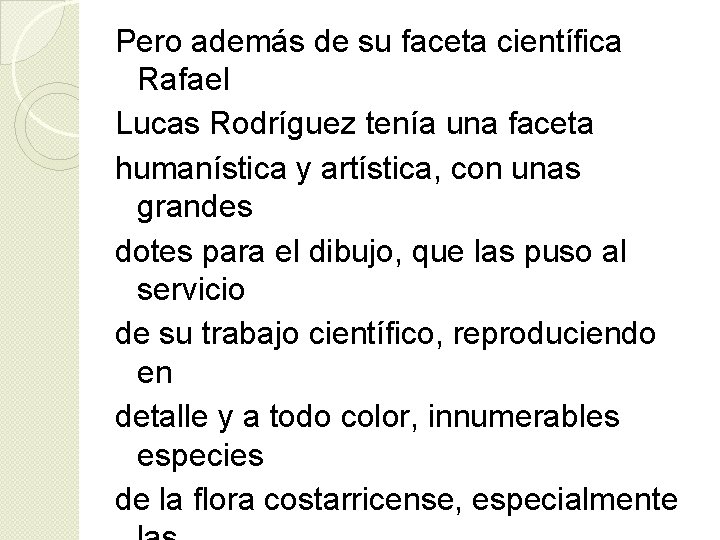 Pero además de su faceta científica Rafael Lucas Rodríguez tenía una faceta humanística y